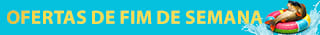 Ofertas de fim-de-semana