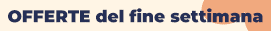 Offerte del fine settimana