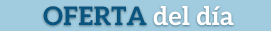 La oferta del día